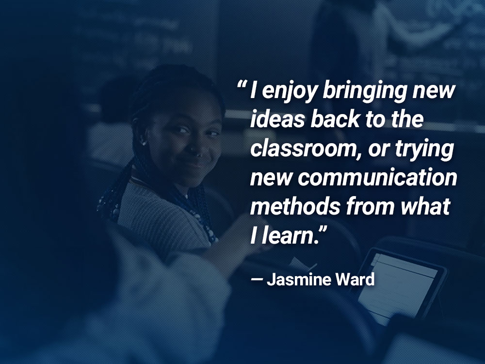 Quote card by Jasmine Ward that says I enjoy bringing new ideas back to the classroom, or trying new communication methods from what I learn